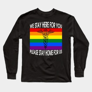 We Stay Here For You-Please Stay Home For Us Costume Gift Long Sleeve T-Shirt